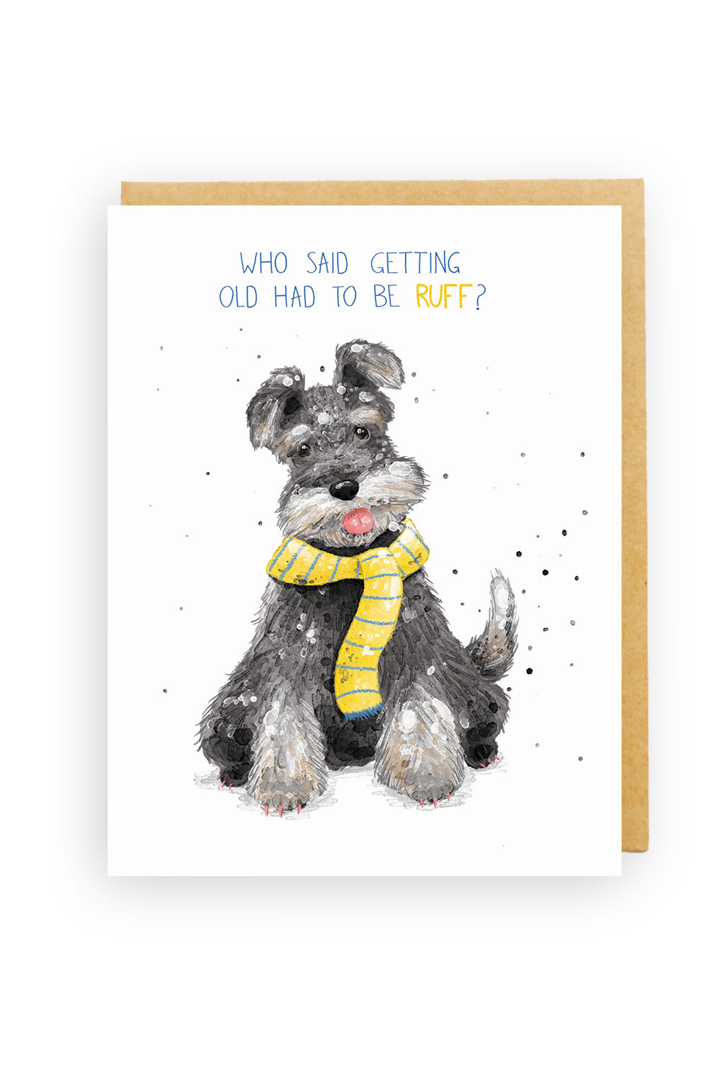 Squirrel Design Studio-Who Said Getting Old Had To Be Ruff Miniature Schnauzer - Birthday Card-Mott and Mulberry